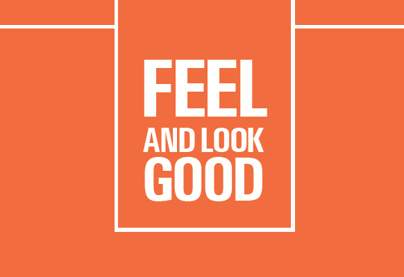 Feel and Look Good
